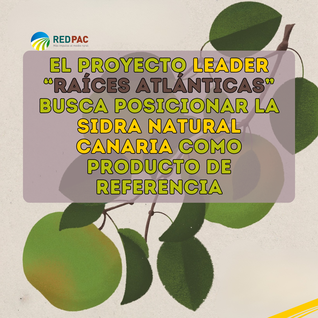 El proyecto de cooperación LEADER “Raíces Atlánticas” se propone posicionar la sidra natural de Canarias como un producto de referencia