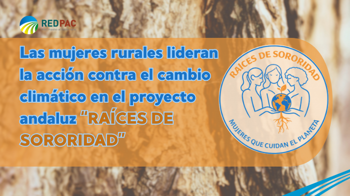 Las mujeres rurales lideran la acción contra el cambio climático en el proyecto andaluz “Raíces de Sororidad”Las mujeres rurales lideran la acción contra el cambio climático en el proyecto andaluz “Raíces de Sororidad”