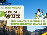 El proyecto de cooperación LEADER “Jóvenes Dinamizadores Rurales” impulsará tres iniciativas de memoria colectiva en Aragón 